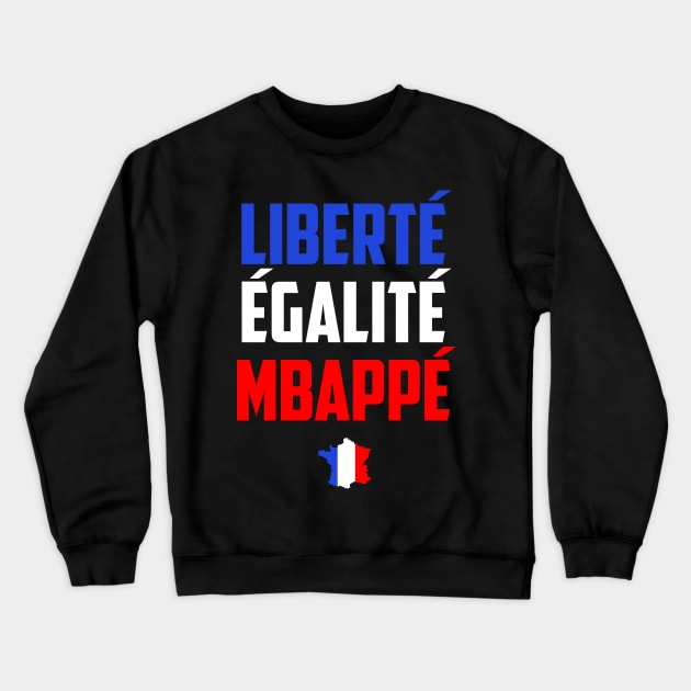 Liberté  Égalité  Mbappé Crewneck Sweatshirt by boldifieder